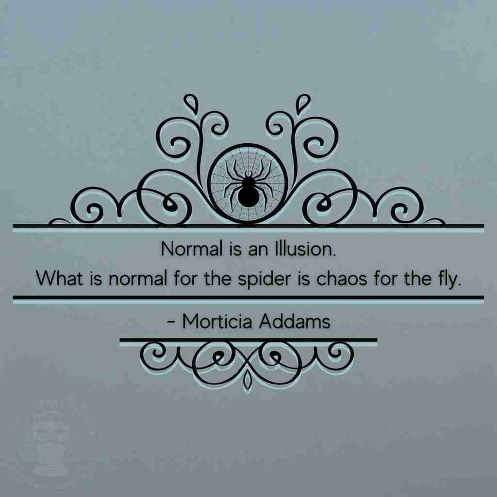 Morticia Addams Normal Illusion Quote